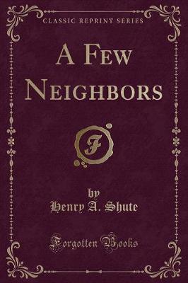 Book cover for A Few Neighbors (Classic Reprint)