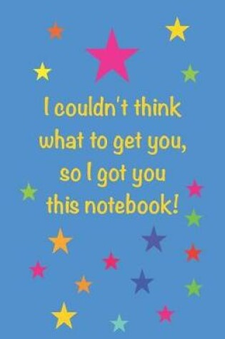 Cover of I Got You This Notebook