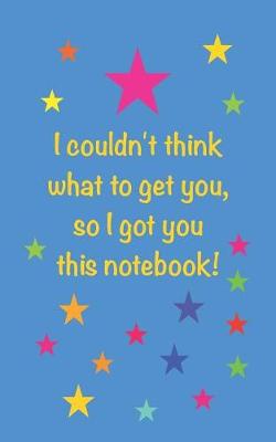 Book cover for I Got You This Notebook