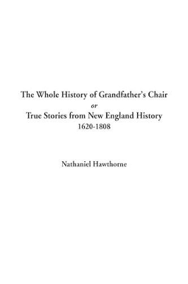 Book cover for The Whole History of Grandfather's Chair or True Stories from New England History