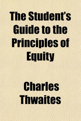 Book cover for The Student's Guide to the Principles of Equity