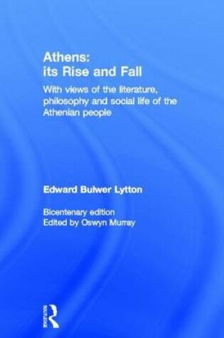 Cover of Athens: Its Rise and Fall: With Views of the Literature, Philosophy, and Social Life of the Athenian People