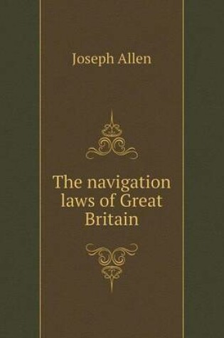 Cover of The navigation laws of Great Britain
