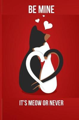 Book cover for Be Mine It's Meow or Never