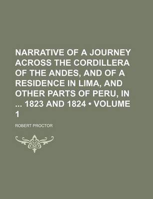 Book cover for Narrative of a Journey Across the Cordillera of the Andes, and of a Residence in Lima, and Other Parts of Peru, in 1823 and 1824 (Volume 1)