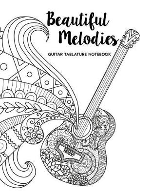 Book cover for Beautiful Melodies. Guitar Tablature Notebook