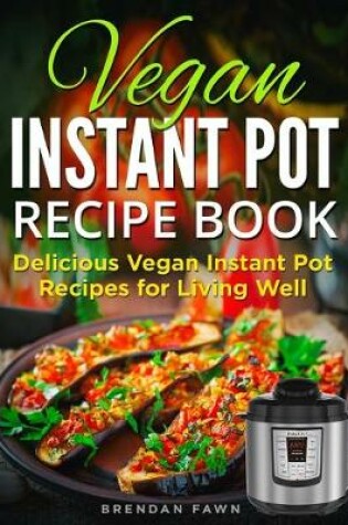 Cover of Vegan Instant Pot Recipe Book