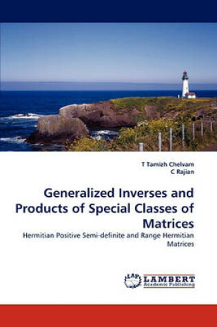 Cover of Generalized Inverses and Products of Special Classes of Matrices