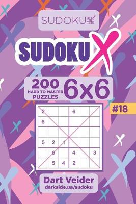 Book cover for Sudoku X - 200 Hard to Master Puzzles 6x6 (Volume 18)