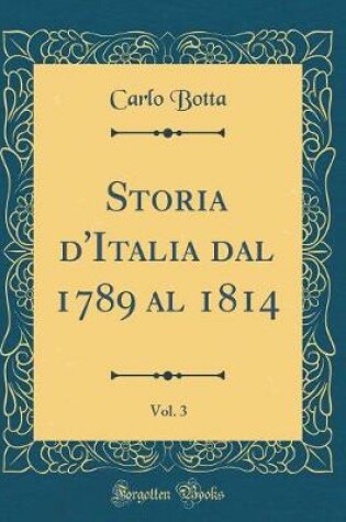Cover of Storia d'Italia Dal 1789 Al 1814, Vol. 3 (Classic Reprint)