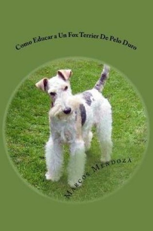 Cover of Como Educar a Un Fox Terrier De Pelo Duro