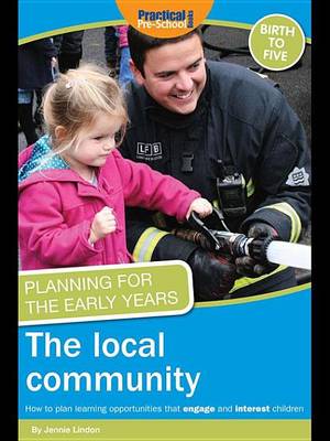 Cover of The Local Community: How to Plan Learning Opportunities That Engage and Interest Children