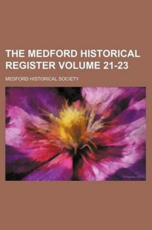 Cover of The Medford Historical Register Volume 21-23