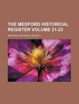 Book cover for The Medford Historical Register Volume 21-23