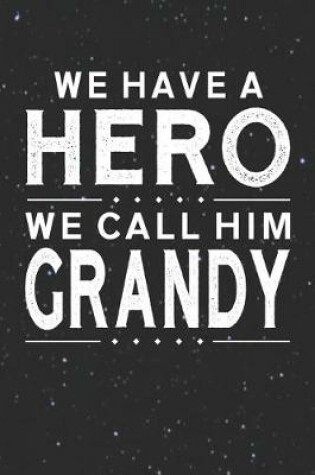 Cover of We Have A Hero We Call Him Grandy