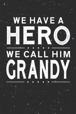 Book cover for We Have A Hero We Call Him Grandy