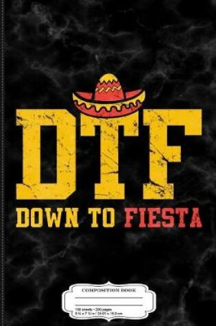 Cover of Dtf Down to Fiesta Composition Notebook