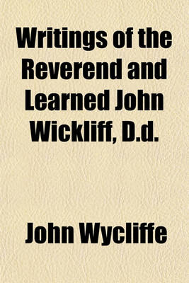 Book cover for Writings of the Reverend and Learned John Wickliff, D.D.