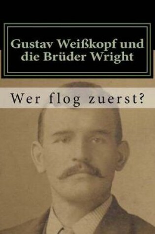 Cover of Gustav Weißkopf und die Brüder Wright