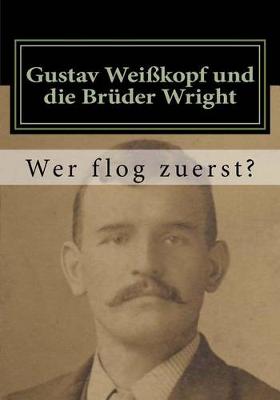 Book cover for Gustav Weißkopf und die Brüder Wright