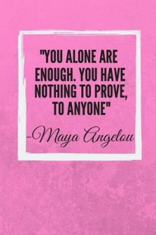 Cover of You alone are enough. You have nothing to prove, to anyone