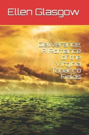 Cover of Deliverance; A Romance of the Virginia Tobacco Fields