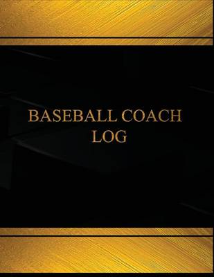 Book cover for Baseball Coach Log (Log Book, Journal - 125 pgs, 8.5 X 11 inches)
