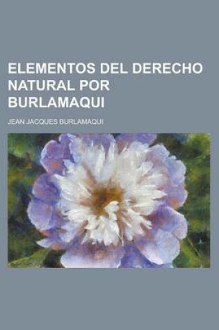 Cover of Elementos del Derecho Natural Por Burlamaqui