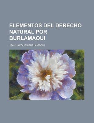 Book cover for Elementos del Derecho Natural Por Burlamaqui