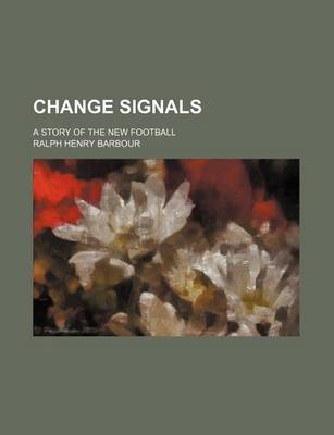 Book cover for Change Signals; A Story of the New Football