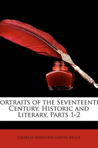 Cover of Portraits of the Seventeenth Century, Historic and Literary, Parts 1-2