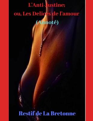 Book cover for L'Anti-Justine; ou, Les Delices de l'amour (Annote)