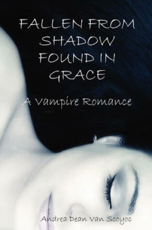 Cover of Fallen from Shadow Found in Grace - A Vampire Romance