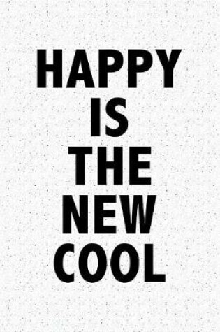 Cover of Happy Is the New Cool