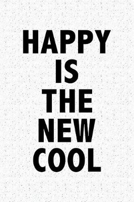 Book cover for Happy Is the New Cool