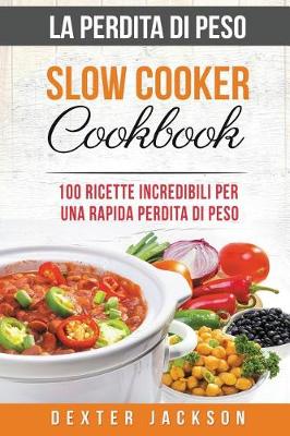 Book cover for La Perdita Di Peso Slow Cooker Cookbook