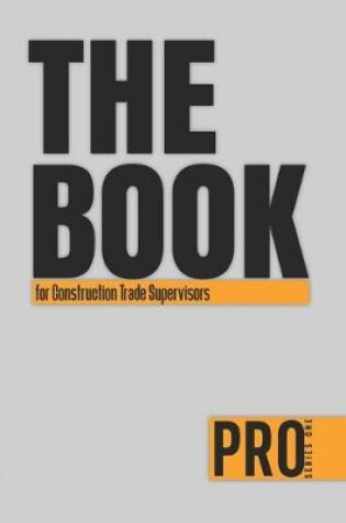 Cover of The Book for Construction Trade Supervisors - Pro Series One