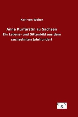 Cover of Anna Kurfurstin zu Sachsen