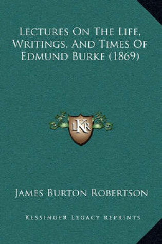 Cover of Lectures on the Life, Writings, and Times of Edmund Burke (1869)