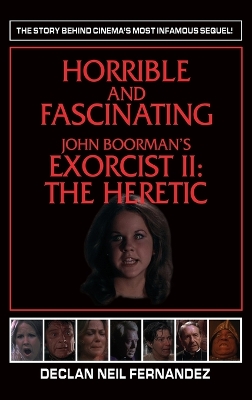 Cover of Horrible and Fascinating - John Boorman's Exorcist II (hardback)