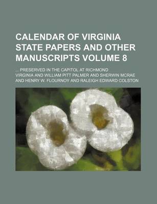 Book cover for Calendar of Virginia State Papers and Other Manuscripts Volume 8; Preserved in the Capitol at Richmond