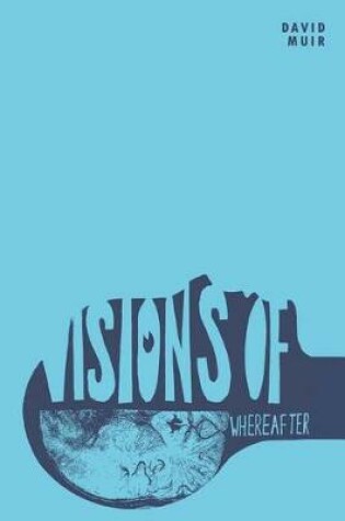 Cover of Visions of Whereafter