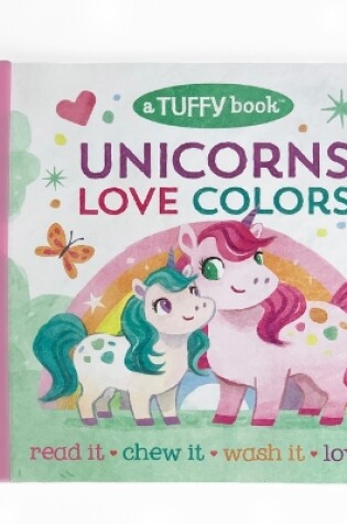 Cover of Unicorns Love Colors (a Tuffy Book)