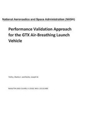 Cover of Performance Validation Approach for the Gtx Air-Breathing Launch Vehicle