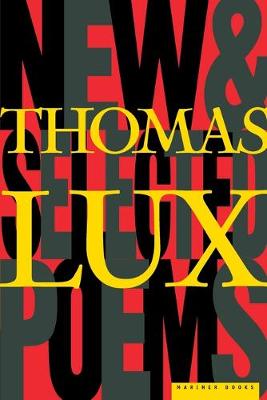 Book cover for New and Selected Poems of Thomas Lux