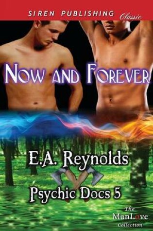Cover of Now and Forever [Psychic Docs 5] (Siren Publishing Classic Manlove)