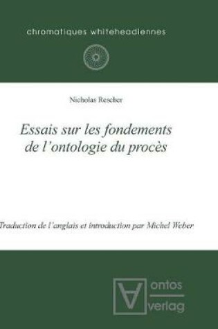 Cover of Essais Sur Les Fondements de l'Ontologie Du Proces