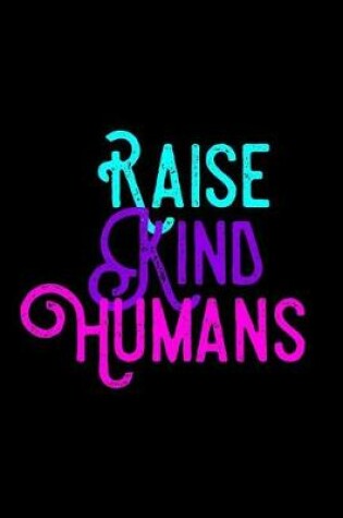 Cover of Raise Kind Humans