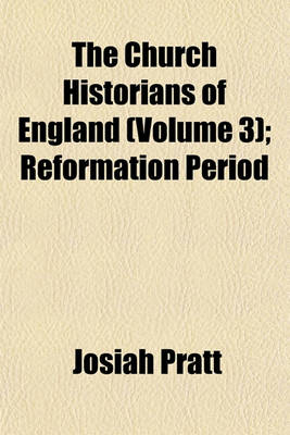 Book cover for The Church Historians of England (Volume 3); Reformation Period