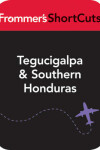 Book cover for Tegucigalpa and Southern Honduras
